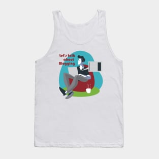 A blogger writing a blog, gift for blogger Tank Top